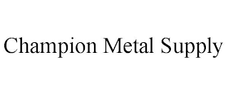 CHAMPION METAL SUPPLY