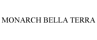 MONARCH BELLA TERRA