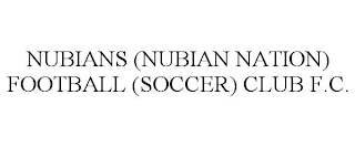 NUBIANS (NUBIAN NATION) FOOTBALL (SOCCER) CLUB F.C.