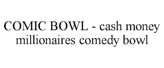 COMIC BOWL - CASH MONEY MILLIONAIRES COMEDY BOWL