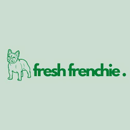 FRESH FRENCHIE.