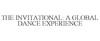THE INVITATIONAL: A GLOBAL DANCE EXPERIENCE