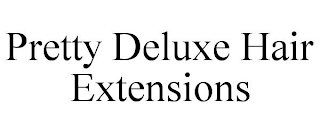 PRETTY DELUXE HAIR EXTENSIONS