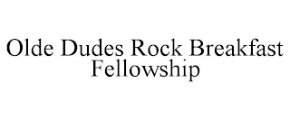 OLDE DUDES ROCK BREAKFAST FELLOWSHIP