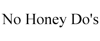 NO HONEY DO'S