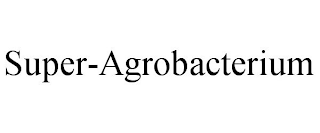 SUPER-AGROBACTERIUM