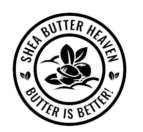 SHEA BUTTER HEAVEN BUTTER IS BETTER!
