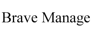 BRAVE MANAGE