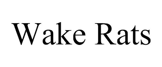 WAKE RATS