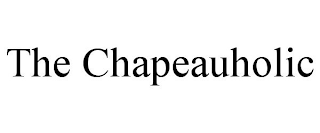 THE CHAPEAUHOLIC