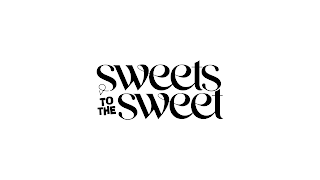 SWEETS TO THE SWEET