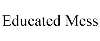 EDUCATED MESS