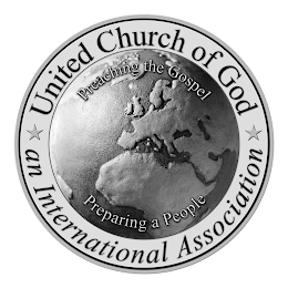 UNITED CHURCH OF GOD AN INTERNATIONAL ASSOCIATION PREACHING THE GOSPEL PREPARING A PEOPLE