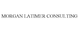 MORGAN LATIMER CONSULTING