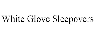 WHITE GLOVE SLEEPOVERS