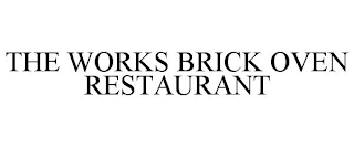 THE WORKS BRICK OVEN RESTAURANT