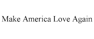 MAKE AMERICA LOVE AGAIN