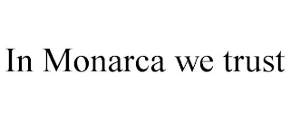 IN MONARCA WE TRUST
