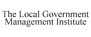 THE LOCAL GOVERNMENT MANAGEMENT INSTITUTE