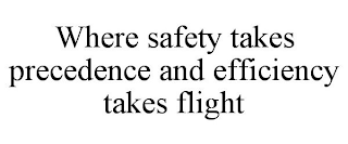 WHERE SAFETY TAKES PRECEDENCE AND EFFICIENCY TAKES FLIGHT