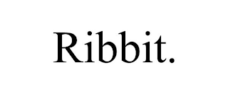 RIBBIT.