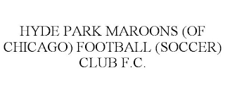 HYDE PARK MAROONS (OF CHICAGO) FOOTBALL (SOCCER) CLUB F.C.