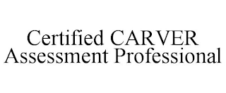 CERTIFIED CARVER ASSESSMENT PROFESSIONAL