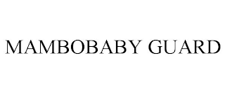 MAMBOBABY GUARD