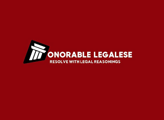 ONORABLE LEGALESE RESOLVE WITH LEGAL REASONINGS