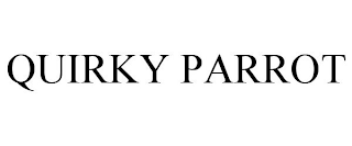 QUIRKY PARROT