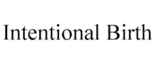 INTENTIONAL BIRTH