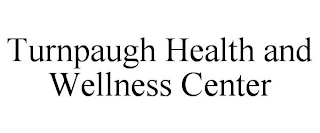 TURNPAUGH HEALTH AND WELLNESS CENTER