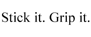 STICK IT. GRIP IT.