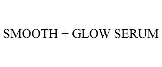 SMOOTH + GLOW SERUM
