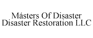 MÁSTERS OF DISASTER DISASTER RESTORATION LLC