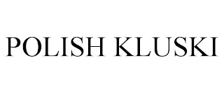 POLISH KLUSKI