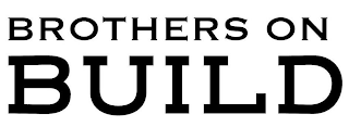 BROTHERS ON BUILD