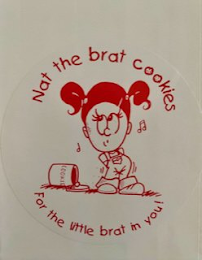 COOKIE NAT THE BRAT COOKIES FOR THE LITTLE BRAT IN YOU!