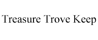 TREASURE TROVE KEEP