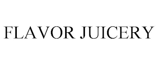 FLAVOR JUICERY