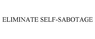 ELIMINATE SELF-SABOTAGE