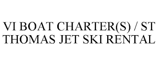 VI BOAT CHARTER(S) / ST THOMAS JET SKI RENTAL