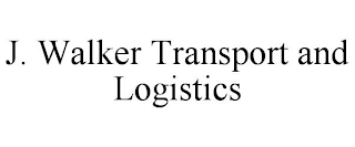 J. WALKER TRANSPORT AND LOGISTICS