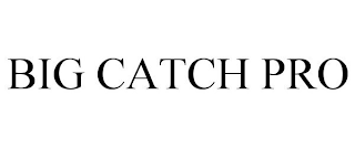 BIG CATCH PRO