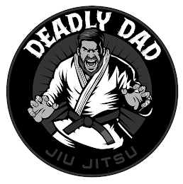 DEADLY DAD JIU JITSU