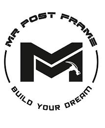 M MR POST FRAME BUILD YOUR DREAM