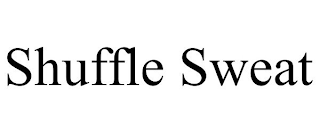 SHUFFLE SWEAT