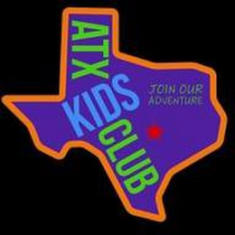 ATX KIDS CLUB JOIN OUR ADVENTURE