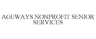 AGEWAYS NONPROFIT SENIOR SERVICES