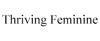 THRIVING FEMININE